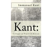 Kant: Critique of Practical Reason