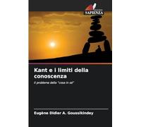 Kant e i limiti della conoscenza: Il problema della "cosa in sé"