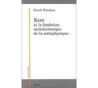 KANT ET LA FONDATION ARCHITECTONIQUE DE LA METAPHYSIQUE