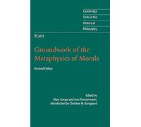Kant: Groundwork of the Metaphysics of Morals (Cambridge Texts in the History of Philosophy)