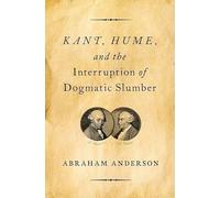 Kant, Hume, and the Interruption of Dogmatic Slumber