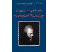 Kant: Lectures and Drafts on Political Philosophy (The Cambridge Edition of the Works of Immanuel Kant)