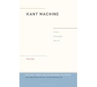 Kant Machine: Critical Philosophy after AI (Political Theory and Contemporary Philosophy)