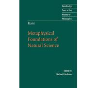 Kant: Metaphysical Foundations of Natural Science (Cambridge Texts in the History of Philosophy)