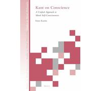 Kant on Conscience: A Unified Approach to Moral Self-Consciousness (Studies in Moral Philosophy): 11