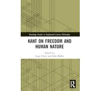 Kant on Freedom and Human Nature (Routledge Studies in Eighteenth-Century Philosophy)