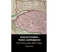 Kant on Freedom, Nature, and Judgment – The Territory of the Third Critique