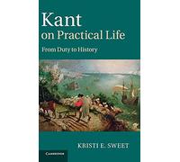 Kant on Practical Life: From Duty to History