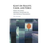 Kant on Reality, Cause, and Force: From the Early Modern Tradition to the Critical Philosophy