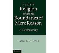 Kant: Religion within the Boundaries of Mere Reason: A Commentary