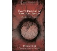Kant’s Critique of Practical Reason: A Philosophy of Freedom (Political Philosophy Now)