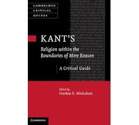 Kant’s Religion within the Boundaries of Mere Reason: A Critical Guide (Cambridge Critical Guides)