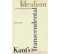 Kant`s Transcendental Idealism - An Interpretation and Defense