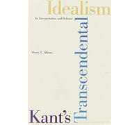 Kant`s Transcendental Idealism - An Interpretation and Defense