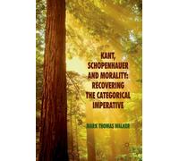 Kant, Schopenhauer and Morality: Recovering the Categorical Imperative