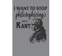 Kant Stop Philosophizing: Funny Philosophy Quote Composition College Notebook and Diary to Write In / 120 Pages of Ruled Lined & Blank Paper / 6"x9"
