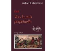 Kant, Vers la paix perpétuelle (Analyses & Réflexions)