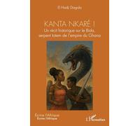 Kanta nkaré !: Un récit historique sur le Bida, serpent totem de l’empire du Ghana
