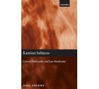 Kantian Subjects: Critical Philosophy and Late Modernity