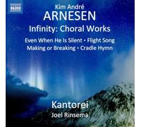 Kantorei/Joel Rinsema - Kim Andr? Arnesen: Infinity Choral Works