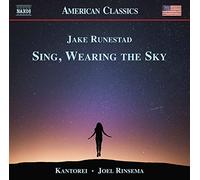 Kantorei/Rinsema - Jake Runestad: Sing, Wearing the Sky - NAXOS