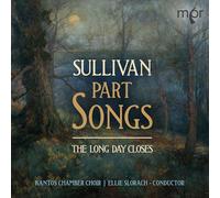 Kantos Chamber Choir - Sir Arthur Sullivan: Part Songs, The Long Day Closes