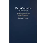 Kant's Conception of Freedom: A Developmental and Critical Analysis
