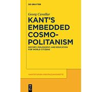 Kant's Embedded Cosmopolitanism: History, Philosophy and Education for World Citizens: 183 (Kantstudien-Erganzungshefte, 183)