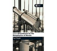 Kant's 'Groundwork for the Metaphysics of Morals': A Reader' Guide