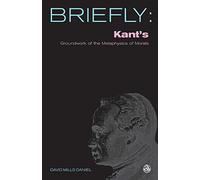 Kant's Groundwork of the Metaphysics of Morals (SCM Briefly)