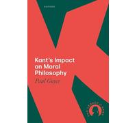 Kant's Impact on Moral Philosophy (Legacy Of Kant)