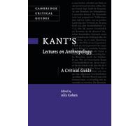 Kant's Lectures on Anthropology: A Critical Guide (Cambridge Critical Guides)