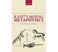 Kant's Modal Metaphysics by Nicholas F. (University of Toronto) Stang 9780198712