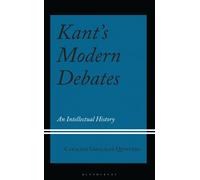 Kant's Modern Debates : An Intellectual History