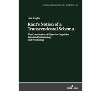 Kant's Notion of a Transcendental Schema: The Constitution of Objective Cognition between Epistemology and Psychology: 32 (Studia philosophica et historica)