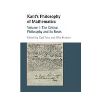 Kant's Philosophy of Mathematics: The Critical Philosophy and Its Roots