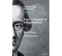 Kant's Power of Imagination (Elements in the Philosophy of Immanuel Kant)