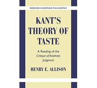 Kant's Theory of Taste: A Reading of the Critique of Aesthetic Judgment (Modern European Philosophy)