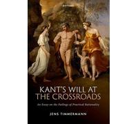 Kant's Will at the Crossroads: An Essay on the Failings of Practical Rationality