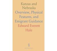 Kanzas and Nebraska: Overview, Physical Features, and Emigrant Guidance