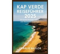 Kap Verde Reiseführer 2025: Die besten Strände, Kultur und Abenteuer entdecken
