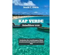KAP VERDE Reiseführer 2025: Entdecken Sie verschlungene Pfade, atemberaubende Strände und lokales Flair