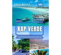 Kap Verde Reiseführer 2026: Entdecken Sie die schönsten Inseln, Strände und kulturellen Abenteuer für eine unvergessliche Reise.