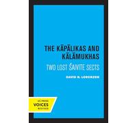 Kapalikas and Kalamukhas: Two Lost Saivite Sects (Center for South and Southeast Asia Studies, UC Berkeley)
