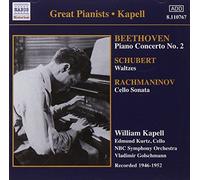 Kapell - Beethoven - Piano Concerto No 2; Schubert - Piano Pieces; Rachmaninov - Cello Sonata