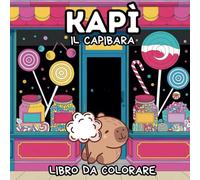 Kapì il capibara libro da colorare: 40 immagini da colorare per bambini e adulti, colora via lo stress con Kapì il capibara! 40 deliziose pagine con ... formato quadrato da portare sempre con te.