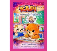 KAPI: Kapi and the Thoughts That Pretend to Be True Marta Ewa Mazurek (Kapi Capybara)