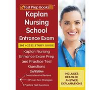 Kaplan Nursing School Entrance Exam 2021-2022 Study Guide: Kaplan Nursing Entrance Exam Prep and Practice Test Questions [2nd Edition]