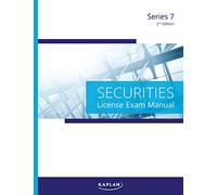 Kaplan Series 7 License Exam Manual, 2nd Edition - Comprehensive Exam Prep for the Series 7 General Securities Representative Exam