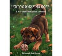 Kapo's Amazing Nose: A K-9 Search and Rescue Adventure